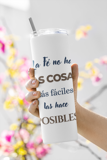 La Fé no hace que las cosas sean fáciles, las hace posibles.